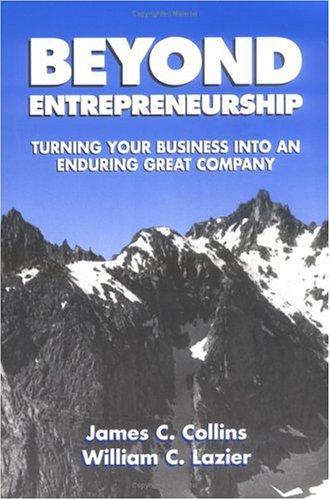 Beyond Entrepreneurship by Jim Collins and Bill Lazier